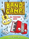 Band Camp! 1: All Together Now! (Band Camp! #1)(a Little Bee Graphic Novel Serie...