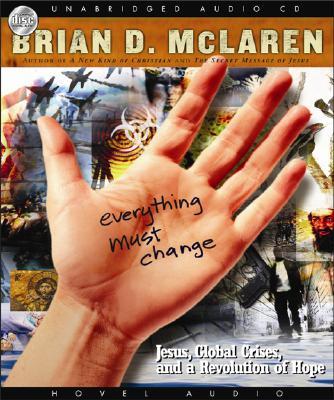 Everything Must Change: Jesus, Global Crises, and a Revolution of Hope EVERYTHING MUST CHANGE 8D [ Brian McLaren ]