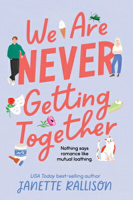 We Are Never Getting Together WE ARE NEVER GETTING TOGETHER [ Janette Rallison ]