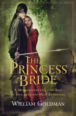 The Princess Bride: S. Morgenstern's Classic Tale of True Love and High Adventure PRINCESS BRIDE [ William Goldman ]