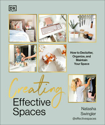 Creating Effective Spaces: Declutter, Organize and Maintain Your Space CREATING EFFECTIVE SPACES [ Natasha Swingler ]