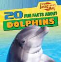 20 Fun Facts about Dolphins 20 FUN FACTS ABT DOLPHINS （Fun Fact File: Animals!） [ Heather Moore Niver ]