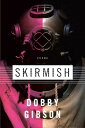 Skirmish: Poems SKIRMISH [ Dobby Gibson ]