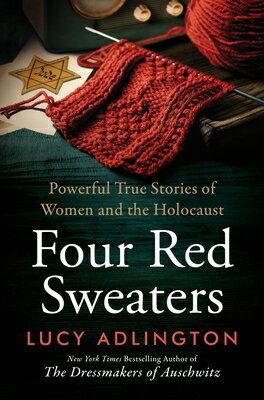 Four Red Sweaters: Powerful True Stories of Women and the Holocaust 4 RED SWEATERS [ Lucy Adlington ]
