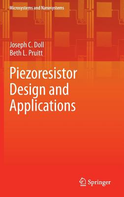 Piezoresistor Design and Applications PIEZORESISTOR DESIGN & APPLICA （Microsystems and Nanosystems） [ Joseph C. Doll ]