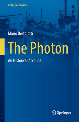 The Photon: An Historical Account PHOTON （History of Physics） 