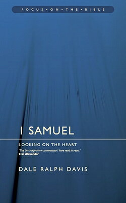 1 Samuel: Looking on the Heart 1 SAMUEL LOOKING ON THE HEART （Focus on the Bible） [ Dale Ralph Davis ]