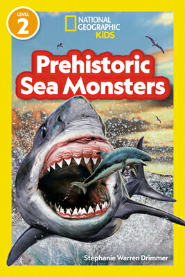 National Geographic Readers Prehistoric Sea Monsters (Level 2) NATL GEOGRAPHIC READERS PREHIS （National Geographic Readers） [ National Geographic Kids ]