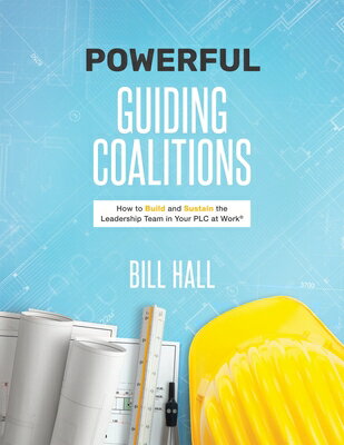 Powerful Guiding Coalitions: How to Build and Sustain the Leadership Team in Your PLC POWERFUL GUIDING C [ Bill Hall ]