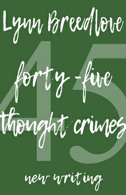 45 Thought Crimes: New Writing 45 THOUGHT CRIMES [ Lynn Breedlove ]