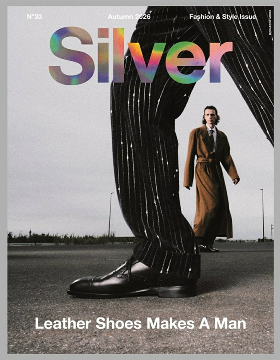 ー
Silver No.33 Autumn 2026 (メディアボーイMOOK)

Fashion & Style Issue
Leather Shoes Makes A Man


[Editor's Letter]

ー
Leather Shoes Makes A Man


いいやつの条件として、
古くからの仲間がいること、がある。

古くからの仲間がいるやつはいい男だ。
長い付き合いができるやつは信頼できる。

履き込んだ革靴を履いているやつはいい男だ。
長い間、靴という相棒を大切にしてきた。

靴を磨き、自らを省みる。
それは自らを磨くこと。

男たちはそうやって大人になって
いくのかもしれない。
ー


[Contents]

01
Fashion Editorial 
contemporary

02
The Classic Shoes
いい靴は時代を選ばない

03
Why Choose Leather Shoes?
いい仕事は、いいレザーシューズから
金子恵治
村田裕平
藤森星児
TAKU
NAGAN SERVER
小木“Poggy”基史

04
The Aesthetic of Their Shoes
レザーシューズに現れる彼らの美学

05
Art Sets Shoemaking Free
クラフトとアート、三澤則行のビスポーク

06
Leather Shoes with Character
表情豊かなレザーシューズたち

07
discipline of the V

08
Ceramic & Furniture


[Brand Future]
HERMÈS
GRAND SEIKO
EMPORIO ARMANI
HAMILTON
VOWELS
CARHARTT WIP
BRIEFING
THE NORTH FACE
GOLD