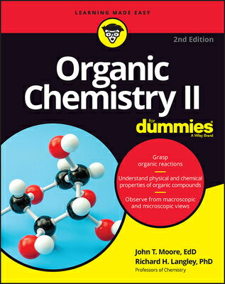 Organic Chemistry II for Dummies ORGANIC CHEMISTRY II FOR DUMMI John T. Moore