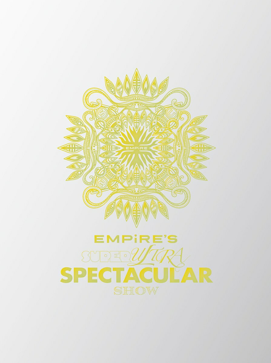 EMPiRE’S SUPER ULTRA SPECTACULAR SHOW(Blu-ray Disc+CD2 枚組(スマプラ対応 )初回生産限定盤) [ EMPiRE ]