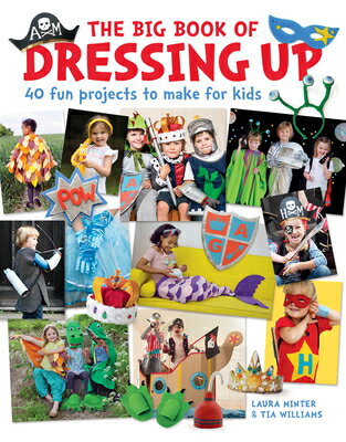 The Big Book of Dressing Up: 40 Fun Projects to Make with Kids BBO DRESSING UP [ Laura Minter ]
