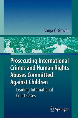 Prosecuting International Crimes and Human Rights Abuses Committed Against Children: Leading Interna