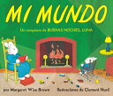 Mi Mundo: My World (Spanish Edition) SPA-MI MUNDO Margaret Wise Brown