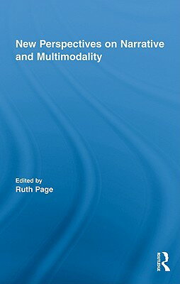 New Perspectives on Narrative and Multimodality NEW PERSPECTIVES ON NARRATIVE （Routledge Studies in Multimodality） [ Ruth Page ]