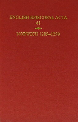 English Episcopal Acta, Volume 41: Norwich 1289-1299 ENGLISH EPISCOPAL ACTA #41 ENG （English Episcopal ACTA） 