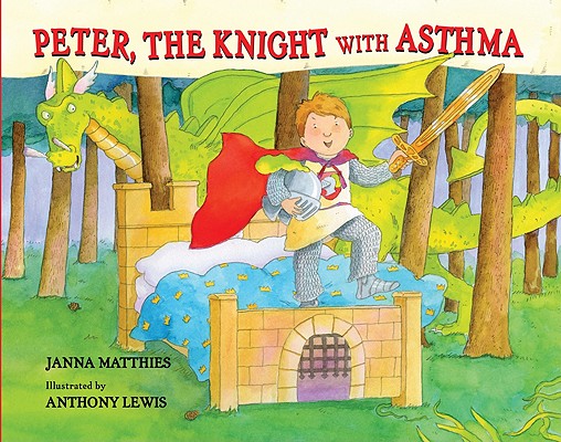 Peter, the Knight with Asthma PETER THE KNIGHT W/ASTHMA [ Janna Matthies ]