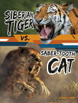 Siberian Tiger vs. Saber-Tooth Cat SIBERIAN TIGER VS SABER-TOOTH （Beastly Battles） [ Charles C. Hofer ]