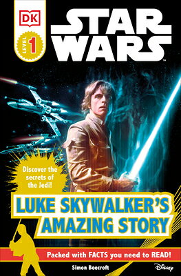 DK Readers L1: Star Wars: Luke Skywalker's Amazing Story DK READERS L1 SW LUKE SKYWALKE （DK Readers Level 1） [ Simon Beecroft ]