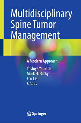 Multidisciplinary Spine Tumor Management: A Modern Approach MULTIDISCIPLINARY SPINE TUMOR [ Yoshiya Yamada ]
