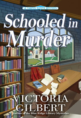 Schooled in Murder: A Campus Sleuth Mystery SCHOOLED IN MURDER （A Campus Sleuth Mystery） [ Victoria Gilbert ]