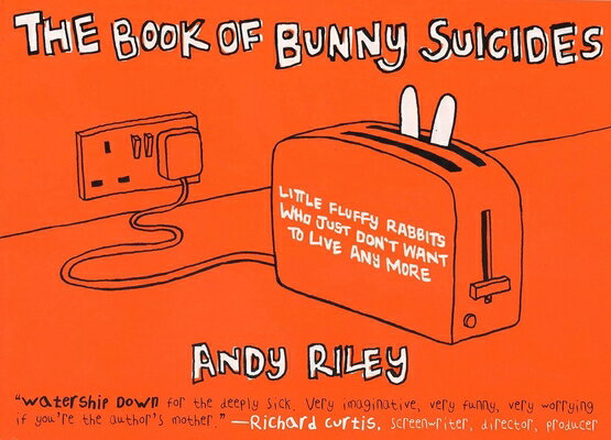 The Book of Bunny Suicides: Little Fluffy Rabbits Who Just Don't Want to Live Anymore BK OF BUNNY SUICIDES （Books of the Bunny Suicides） [ Andy Riley ]