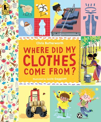 Where Did My Clothes Come From WHERE DID MY CLOTHES COME FROM （Exploring the Everyday） Christine Butterworth