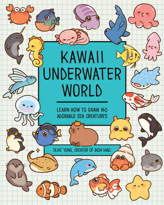Kawaii Underwater World: Learn How to Draw 80 Adorable Sea Creatures KAWAII UNDERWATER WORLD [ Olive Yong ]