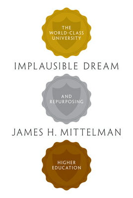 Implausible Dream: The World-Class University an