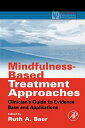 Mindfulness-Based Treatment Approaches: Clinician's Guide to Evidence Base and Applications MINDFULNESS-BASED TREATMENT AP （Practical Resources for the Mental Health Professional (Paperback)） [ Ruth A. Baer ]