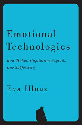 Emotional Technologies: How Techno-Capitalism Exploits Our Subjectivity EMOTIONAL TECHNOLOGIES 