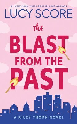 The Blast from the Past: A Riley Thorn Novel BLAST FROM THE PAST （Riley Thorn） [ Lucy Score ]