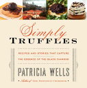 Simply Truffles: Recipes and Stories That Capture the Essence of the Black Diamond SIMPLY TRUFFLES [ Patricia Wells ]