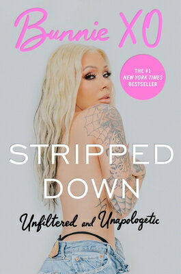 Stripped Down: Unfiltered and Unapologetic STRIPPED DOWN [ Bunnie Xo ]