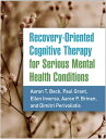 Recovery-Oriented Cognitive Therapy for Serious Mental Health Conditions RECOVERY-ORIENTED COGNITIVE TH 