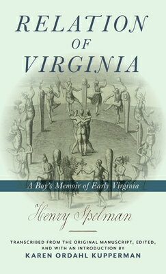 Relation of Virginia: A Boy 039 s Memoir of Life with the Powhatans and the Patawomecks RELATION OF VIRGINIA Henry Spelman