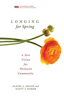 Longing for Spring LONGING FOR SPRING （New Monastic Library: Resources for Radical Discipleship） [ Elaine A. Heath ]