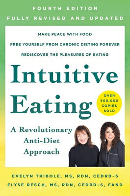 Intuitive Eating, 4th Edition: A Revolutionary Anti-Diet Approach INTUITIVE EATING 4TH /E [ Evelyn Tribole ]