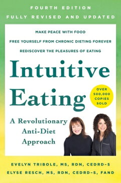 Intuitive Eating, 4th Edition: A Revolutionary Anti-Diet Approach INTUITIVE EATING 4TH /E [ Evelyn Tribole ]