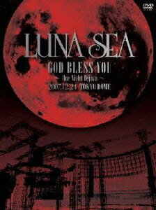 LUNA SEA / LUNASEA GOD BLESS YOU ～One Night Dejavu～ TOKYO DOME 2007.12.24 [ LUNA SEA ]