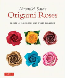 Naomiki　Sato’s　Origami　Roses [ 佐藤直幹 ]
