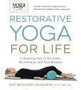 Yoga Journal Presents Restorative Yoga for Life: A Relaxing Way to De-Stress, Re-Energize, and Find YOGA JOURNAL PRESENTS RESTORAT Gail Boorstein Grossman