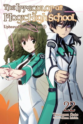 The Irregular at Magic High School, Vol. 22 (Light Novel): Upheaval Prologue Arc, Part II