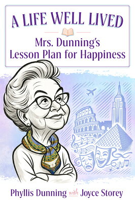 A Life Well Lived: Mrs. Dunning's Lesson Plan for Happiness LIFE WELL LIVED 