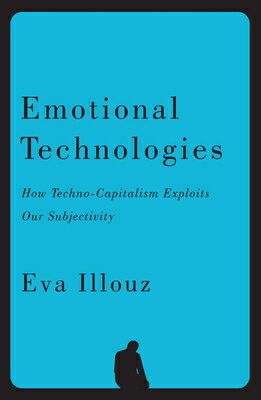 Emotional Technologies: How Techno-Capitalism Exploits Our Subjectivity EMOTIONAL TECHNOLOGIES 
