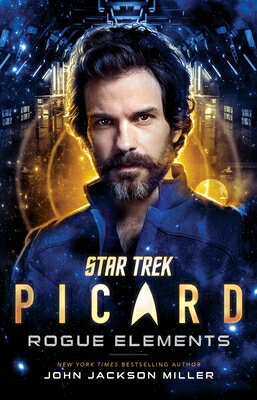 Star Trek: Picard: Rogue Elements ST PICARD ROGUE ELEMENTS （Star Trek: Picard） [ John Jackson Miller ]