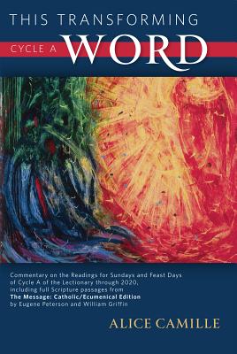 This Transforming Word, Cycle A: Commentary on the Readings for Sundays and Feast Days of Cycle A of THIS TRANSFORMING WORD CYCLE A [ Catholic Church ]