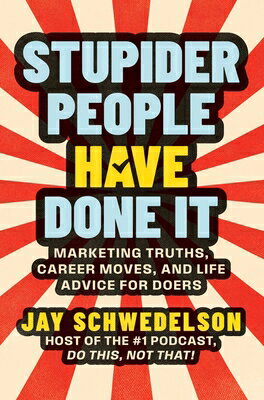 Stupider People Have Done It: Marketing Truths, Career Moves, and Life Advice for Doers STUPIDER PEOPLE HAVE DONE IT 